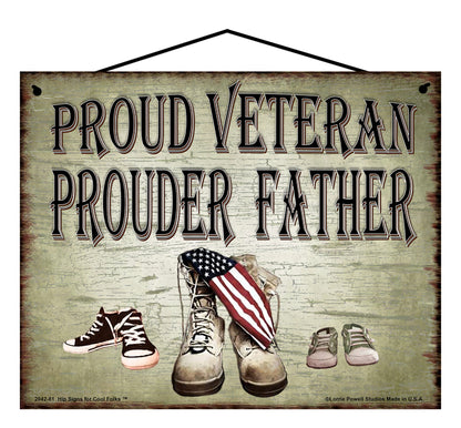 Father Military Veteran Sign - Proud Veteran Prouder Father