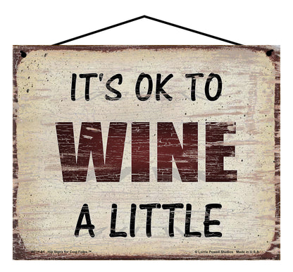 It's Ok To Wine A Little - Vintage Style Sign