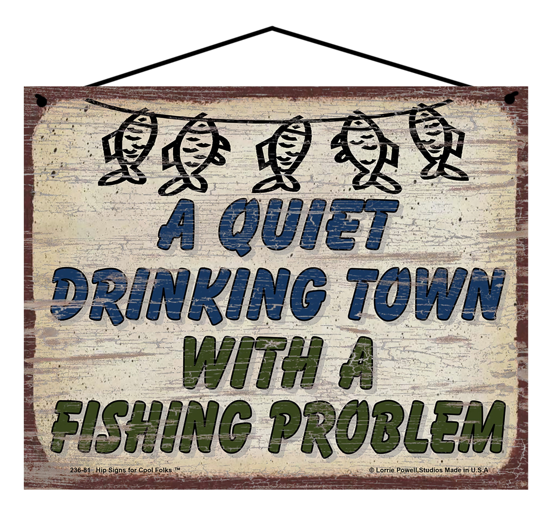A Quiet Drinking Town with a Fishing Problem - Vintage Style Sign