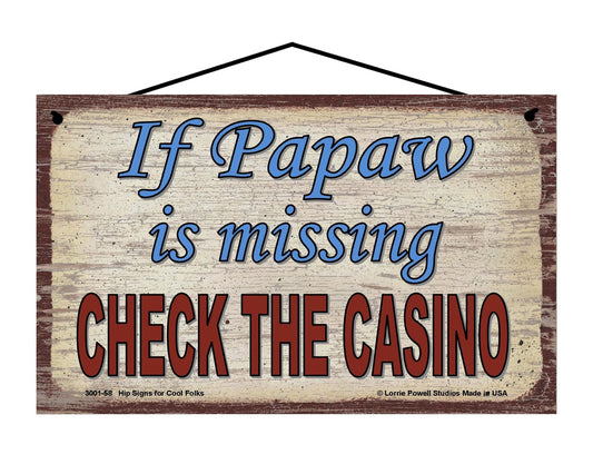 Papaw Casino Sign - If Papaw Is Missing, Check The Casino - Vintage Style Sign
