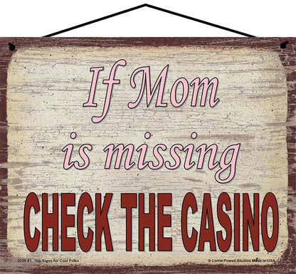 Mom Casino Sign - If Mom Is Missing, Check The Casino - Vintage Style Sign