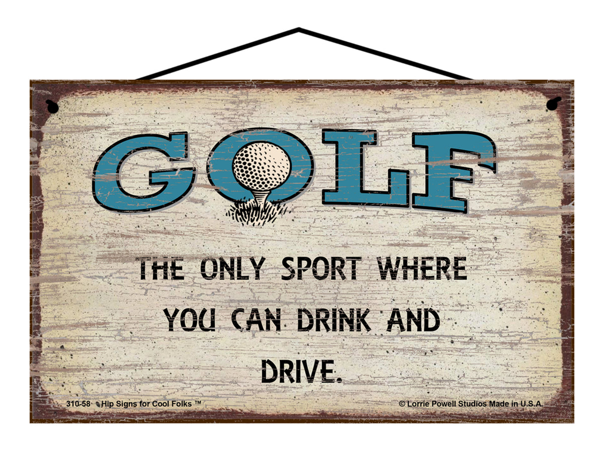 Golf: The Only Sport Where You Can Drink and Drive - Vintage Style Sig ...