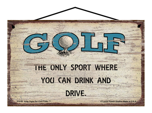Golf: The Only Sport Where You Can Drink and Drive - Vintage Style Sign