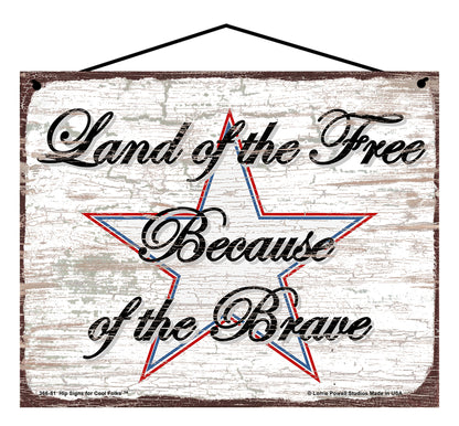 Land of the Free Because of the Brave - Vintage Style Sign