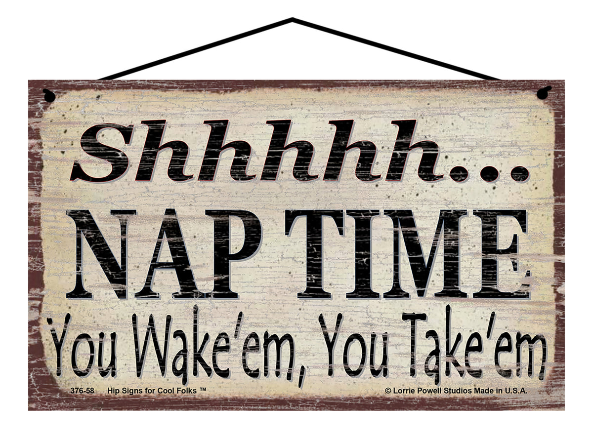 Shhhhh Nap Time You Wake