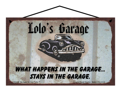 Lolo Garage Sign - Lolo's Garage What Happens in the Garage Stays in t ...