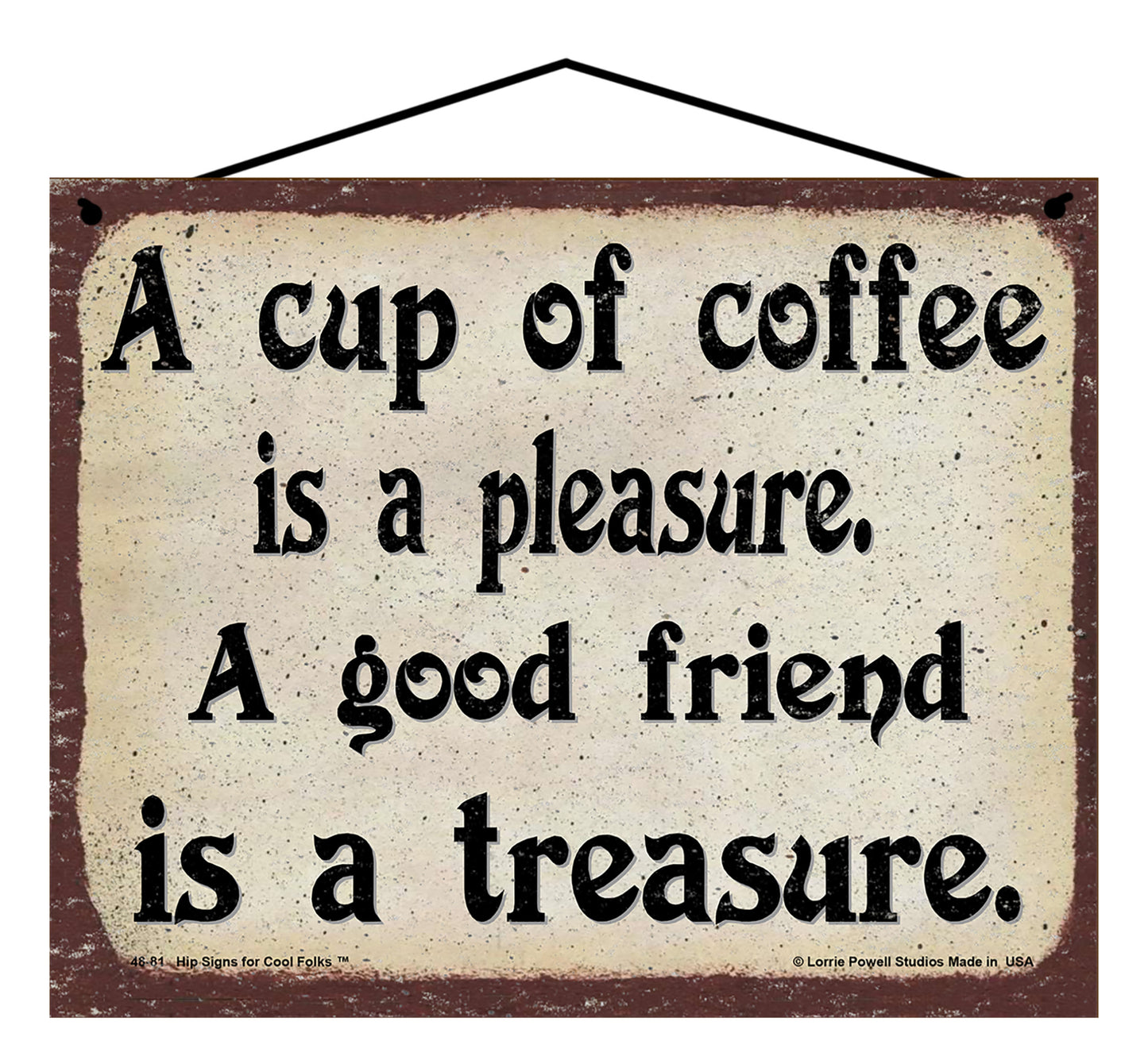 A Cup of Coffee is a Pleasure A Good Friend is a Treasure - Vintage Style Sign