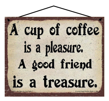 A Cup of Coffee is a Pleasure A Good Friend is a Treasure - Vintage Style Sign