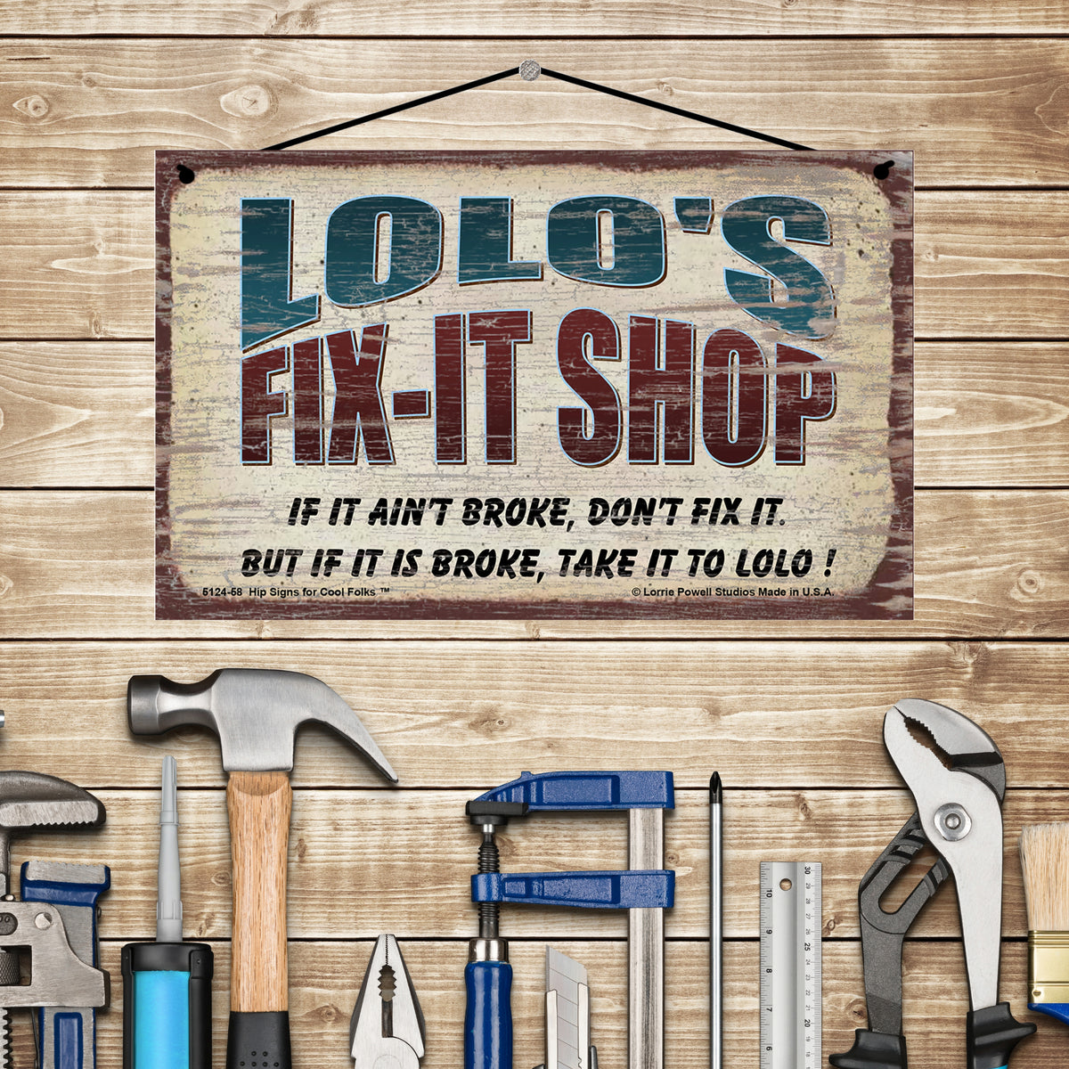 Lolo's Fix-It Shop Sign - If It Ain't Broke Don't Fix It But If It Is ...