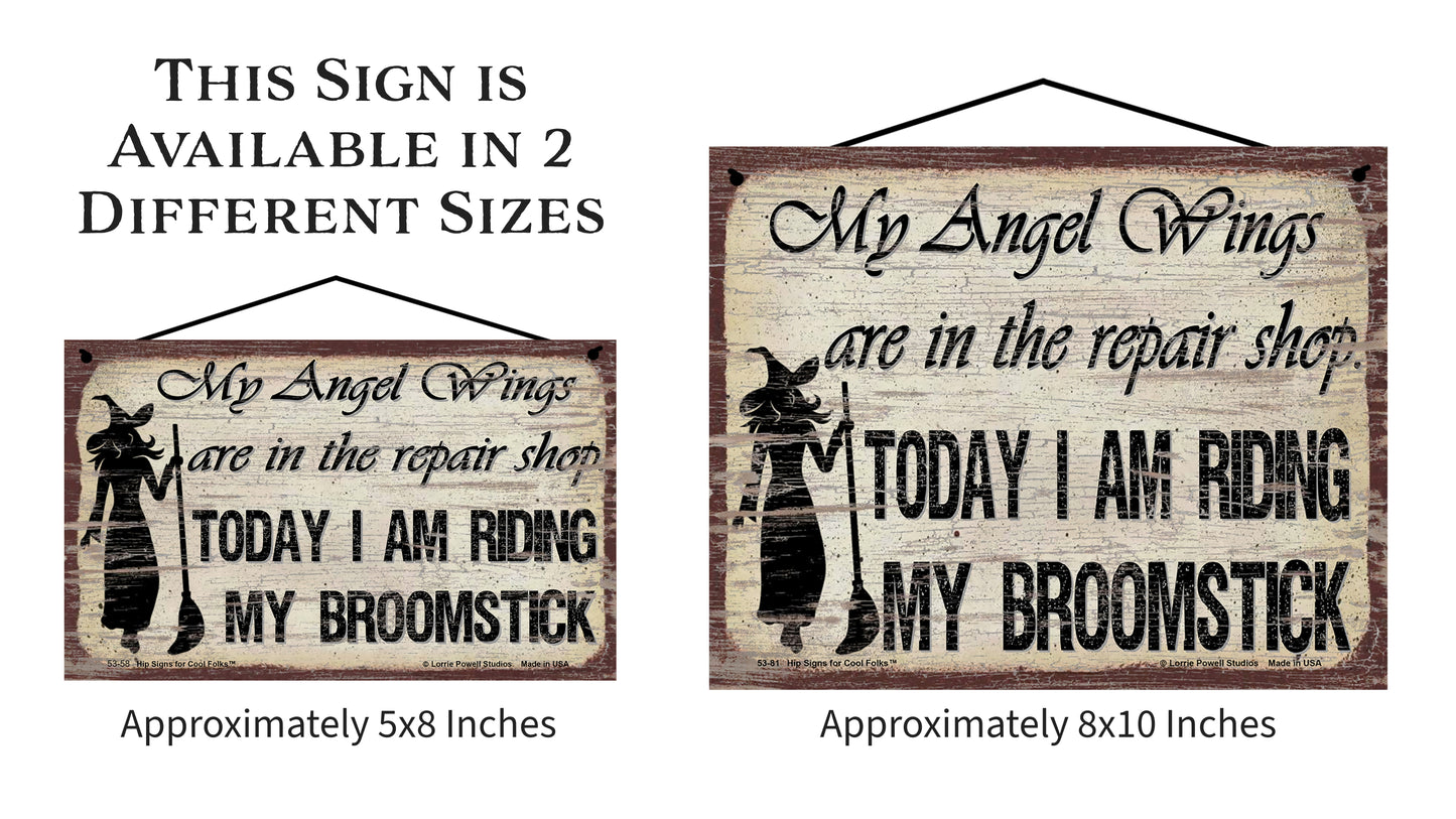 My Angel Wings Are In The Repair Shop Today I Am Riding My Broomstick (Witch Silhouette) - Vintage Style Sign