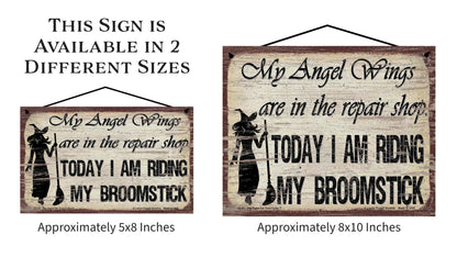 My Angel Wings Are In The Repair Shop Today I Am Riding My Broomstick (Witch Silhouette) - Vintage Style Sign