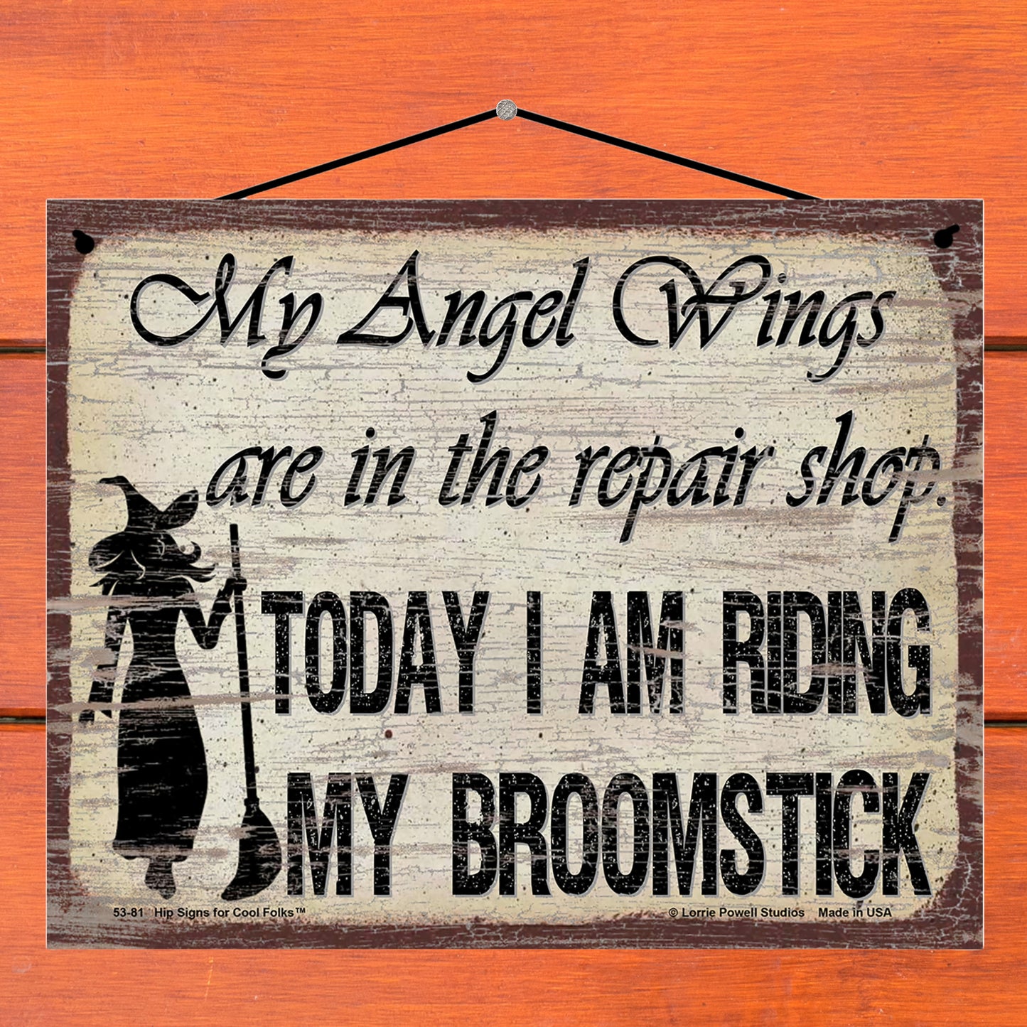 My Angel Wings Are In The Repair Shop Today I Am Riding My Broomstick (Witch Silhouette) - Vintage Style Sign