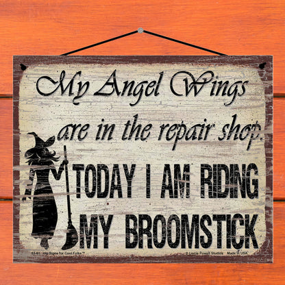 My Angel Wings Are In The Repair Shop Today I Am Riding My Broomstick (Witch Silhouette) - Vintage Style Sign