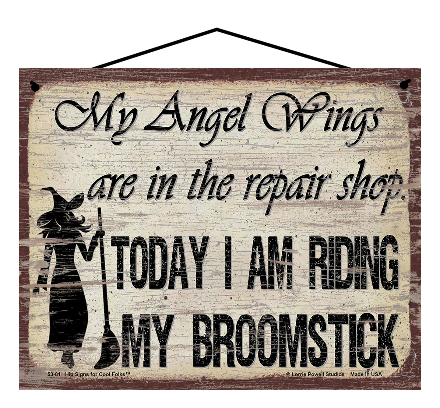 My Angel Wings Are In The Repair Shop Today I Am Riding My Broomstick (Witch Silhouette) - Vintage Style Sign
