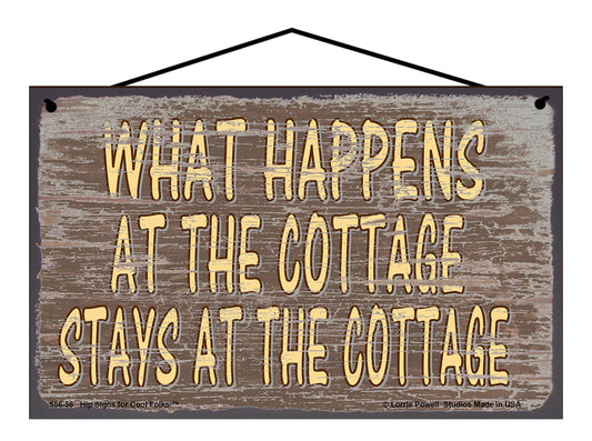 What Happens at the Cottage Stays at the Cottage - Brown Vintage Style Sign