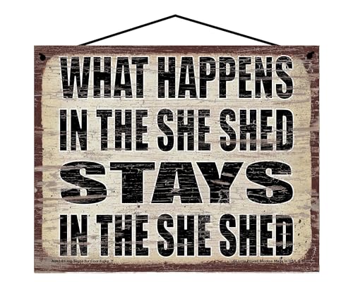 What Happens in the She Shed Stays in the She Shed - Vintage Style Han ...