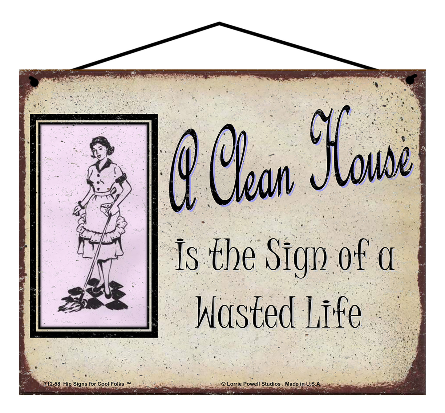 A Clean House Is The Sign Of A Wasted Life - Vintage Style Sign