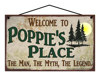 Poppie Nature Sign - Welcome to Poppie's Place The Man The Myth The Legend