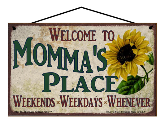 Momma Sunflower Sign - Welcome to Momma's Place Weekends, Weekdays, Whenever!