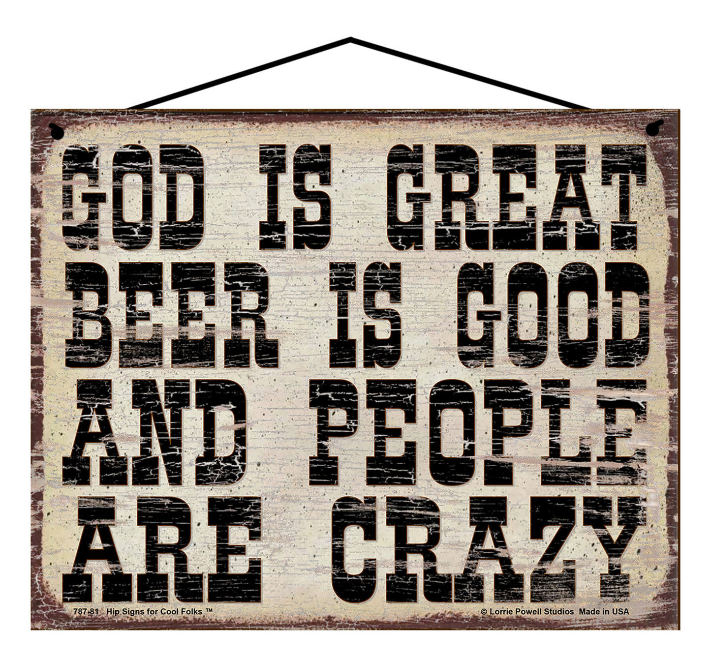 God Is Great Beer Is Good And People Are Crazy - Vintage Style Sign