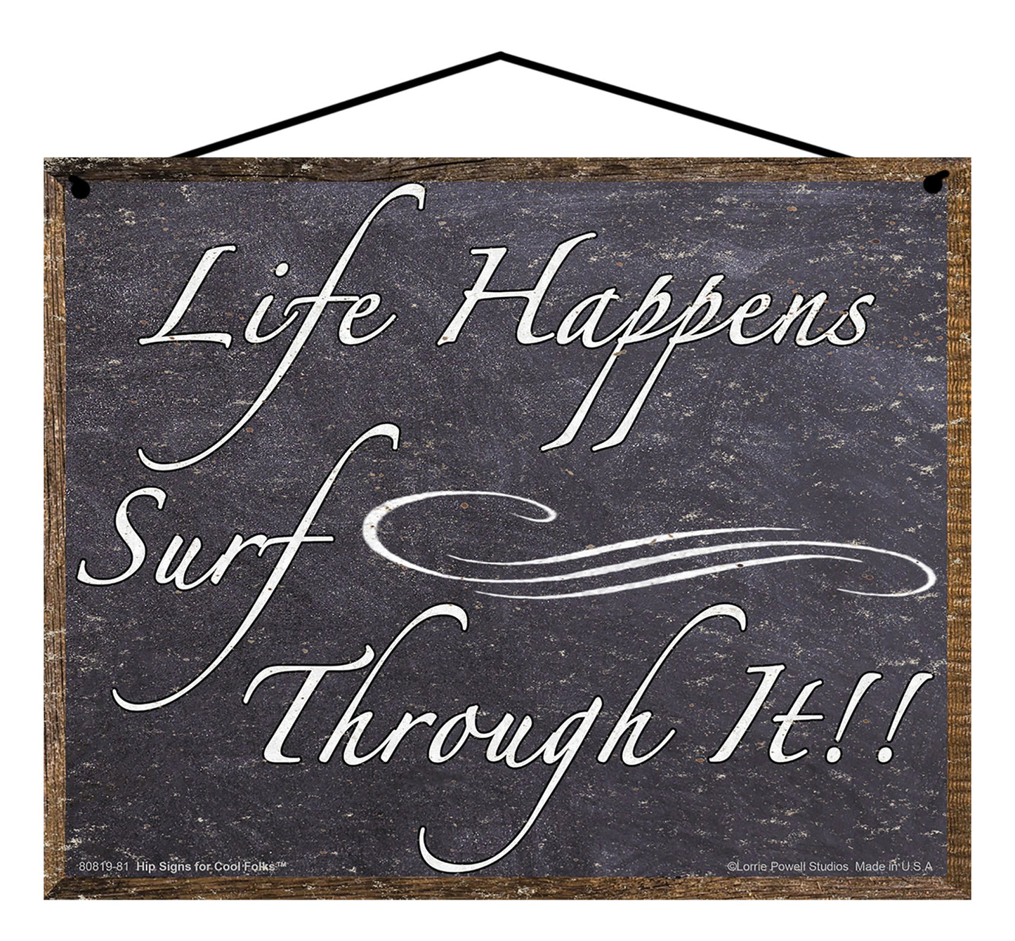 Life Happens Surf Through It - Vintage Style Sign