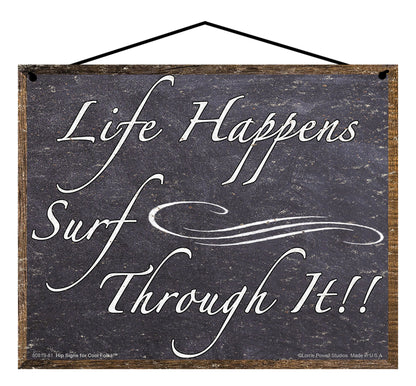 Life Happens Surf Through It - Vintage Style Sign