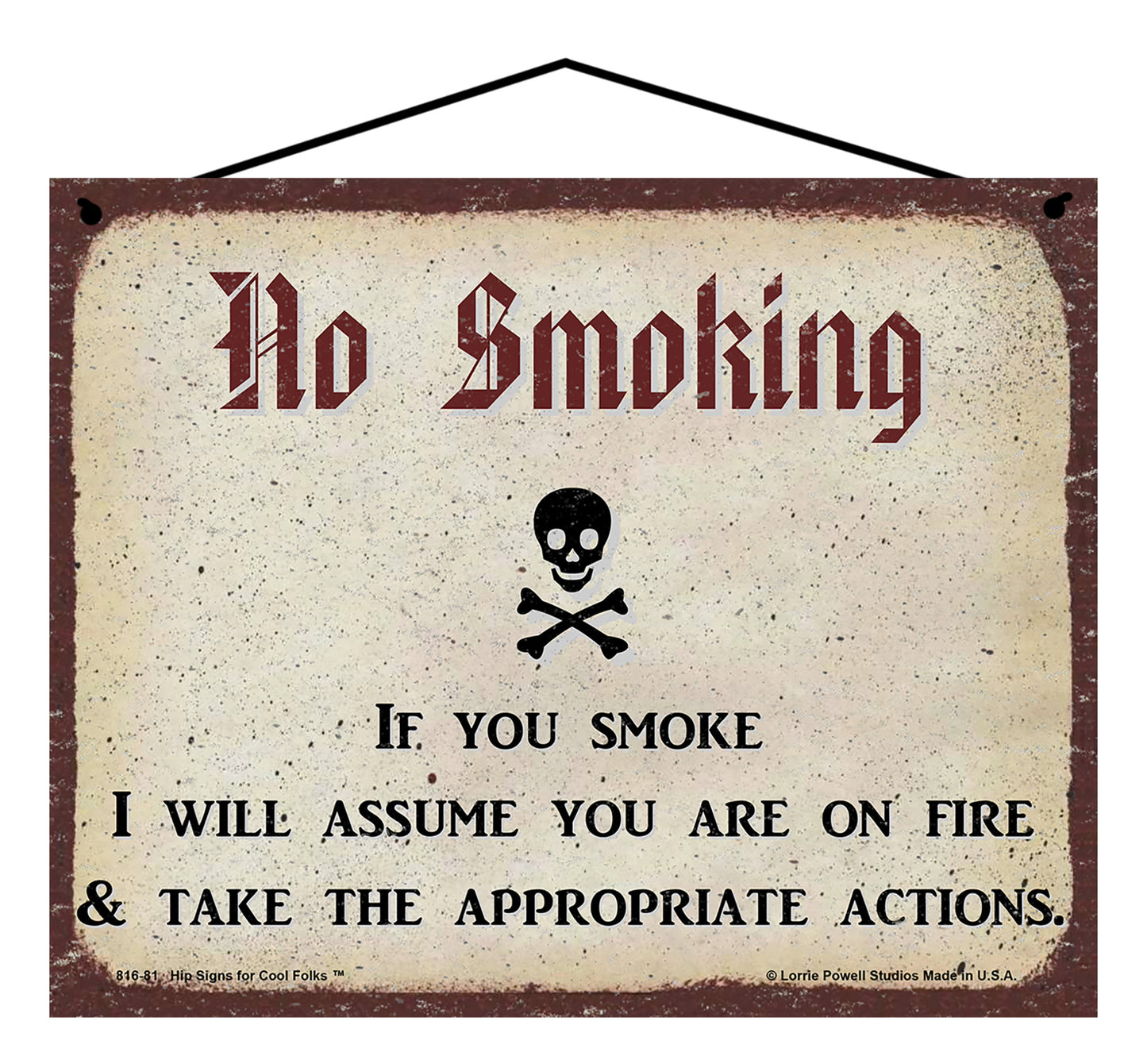 No Smoking If You Smoke I Will Assume You Are On Fire And Take The App –  Hip Signs For Cool Folks