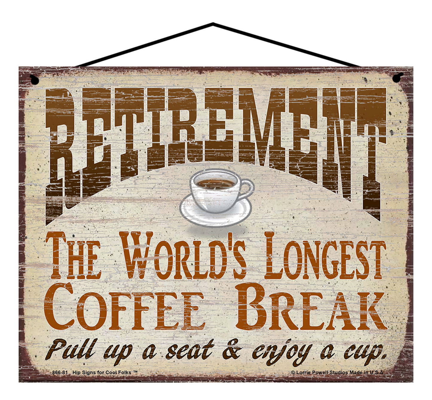 Retirement The World's Longest Coffee Break Pull Up A Seat And Enjoy A Cup - Vintage Style Sign