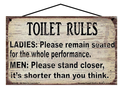 Toilet Rules Ladies Please Remain Seated For The Whole Performance Men Please Stand Closer It's Shorter Than You Think - Vintage Style Sign
