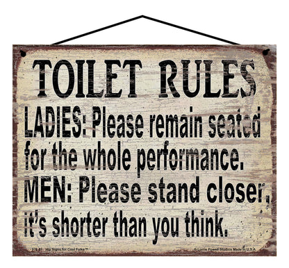 Toilet Rules Ladies Please Remain Seated For The Whole Performance Men Please Stand Closer It's Shorter Than You Think - Vintage Style Sign