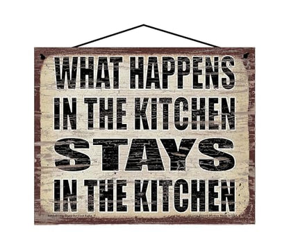 What Happens in the Kitchen Stays in the Kitchen - Vintage Style Hanging Sign