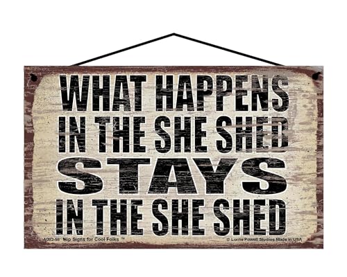 What Happens in the She Shed Stays in the She Shed - Vintage Style Han ...