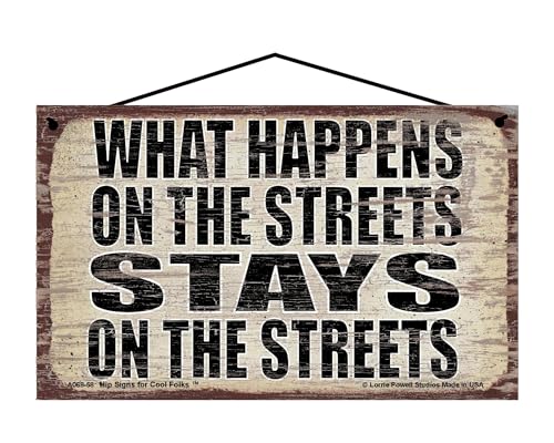 What Happens on the Streets Stays on the Streets - Vintage Style Hanging Sign